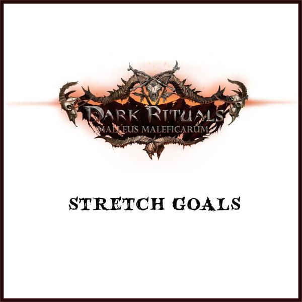 Dark Rituals: Malleus Maleficarum – Kickstarter Exclusive Strech Goals